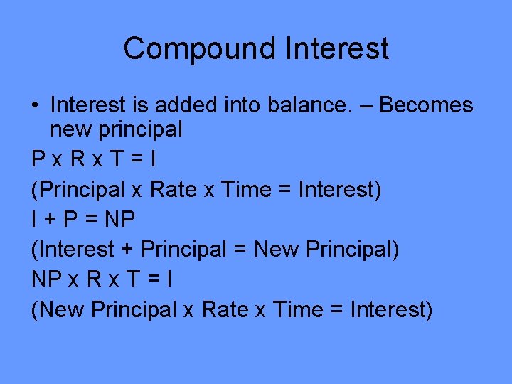 Compound Interest • Interest is added into balance. – Becomes new principal Px. Rx.