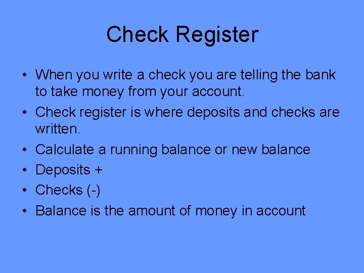 Check Register • When you write a check you are telling the bank to Check Register • When you write a check you are telling the bank to