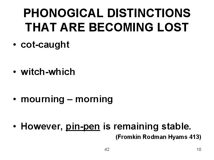 PHONOGICAL DISTINCTIONS THAT ARE BECOMING LOST • cot-caught • witch-which • mourning – morning