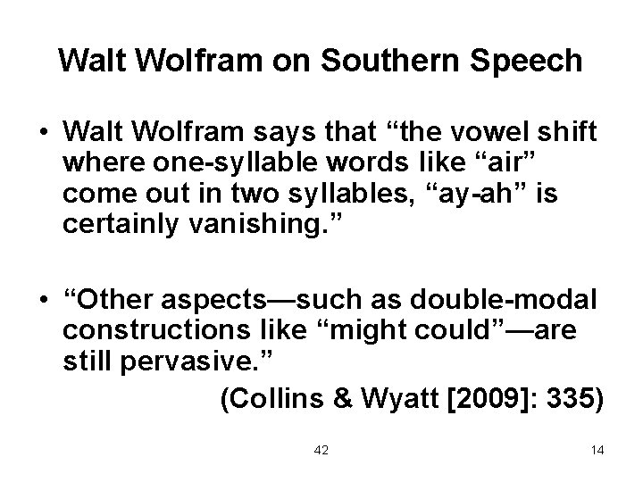 Walt Wolfram on Southern Speech • Walt Wolfram says that “the vowel shift where