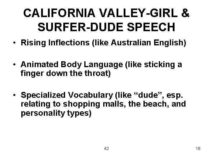 CALIFORNIA VALLEY-GIRL & SURFER-DUDE SPEECH • Rising Inflections (like Australian English) • Animated Body