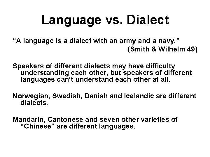 Language vs. Dialect “A language is a dialect with an army and a navy.