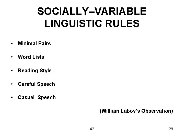 SOCIALLY–VARIABLE LINGUISTIC RULES • Minimal Pairs • Word Lists • Reading Style • Careful