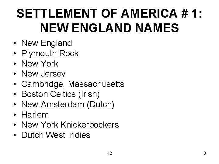 SETTLEMENT OF AMERICA # 1: NEW ENGLAND NAMES • • • New England Plymouth