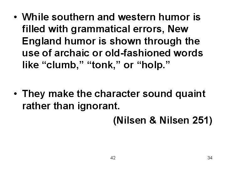  • While southern and western humor is filled with grammatical errors, New England