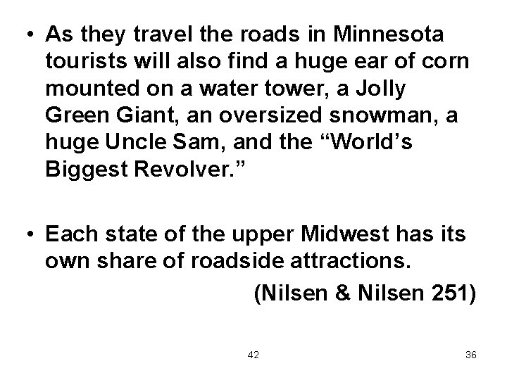  • As they travel the roads in Minnesota tourists will also find a
