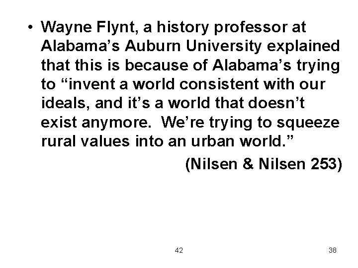  • Wayne Flynt, a history professor at Alabama’s Auburn University explained that this