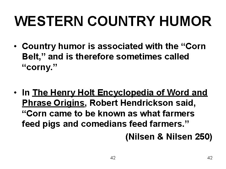 WESTERN COUNTRY HUMOR • Country humor is associated with the “Corn Belt, ” and