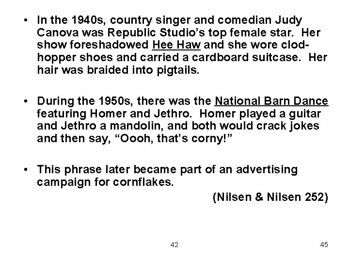  • In the 1940 s, country singer and comedian Judy Canova was Republic