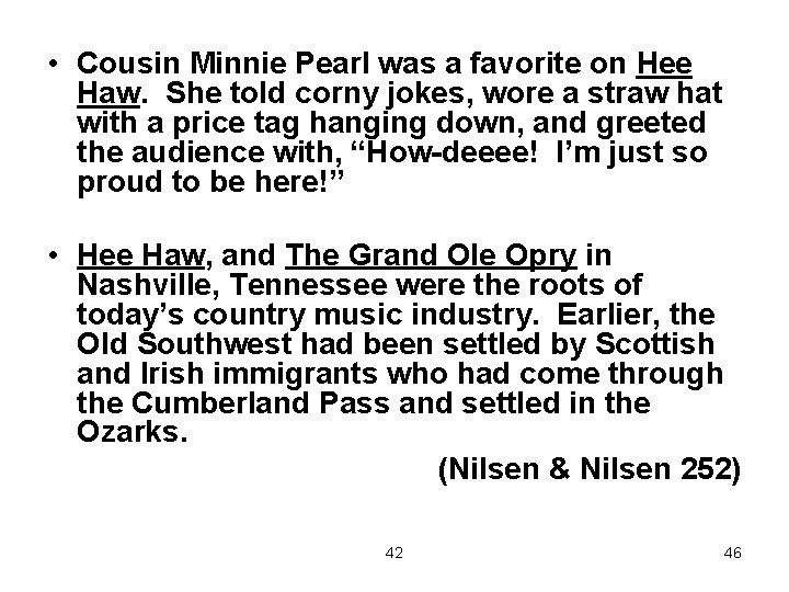  • Cousin Minnie Pearl was a favorite on Hee Haw. She told corny