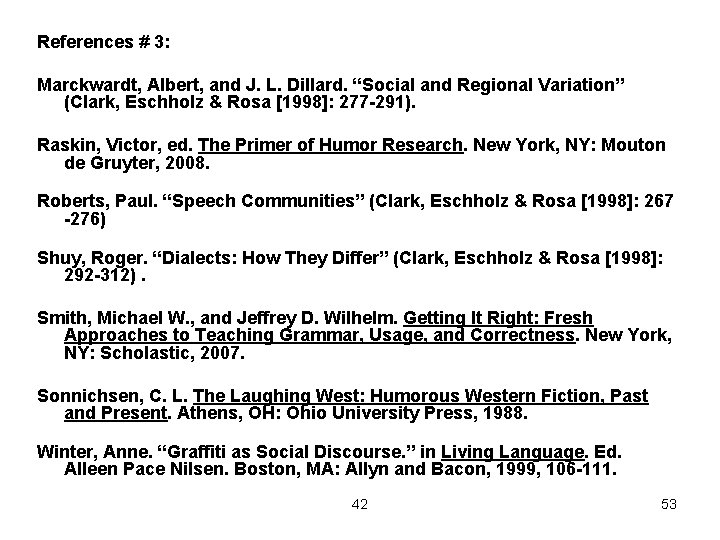 References # 3: Marckwardt, Albert, and J. L. Dillard. “Social and Regional Variation” (Clark,