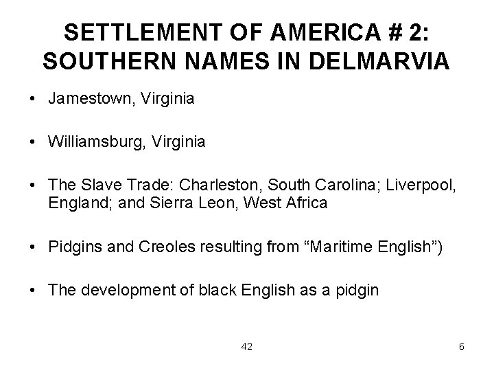 SETTLEMENT OF AMERICA # 2: SOUTHERN NAMES IN DELMARVIA • Jamestown, Virginia • Williamsburg,
