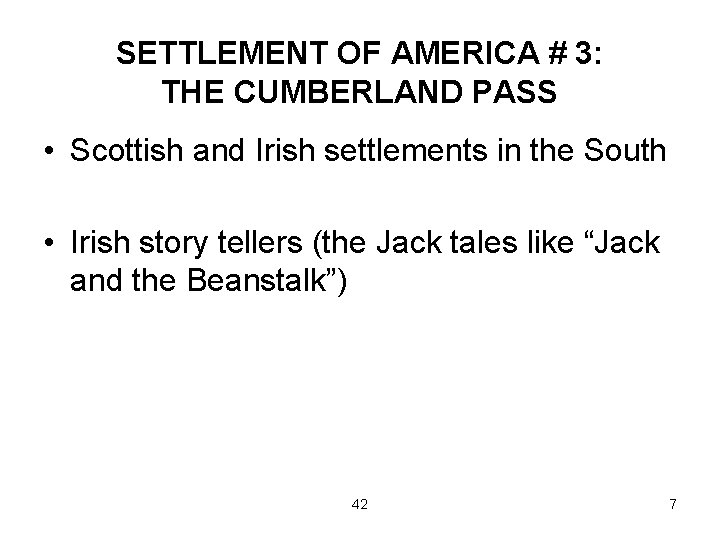 SETTLEMENT OF AMERICA # 3: THE CUMBERLAND PASS • Scottish and Irish settlements in