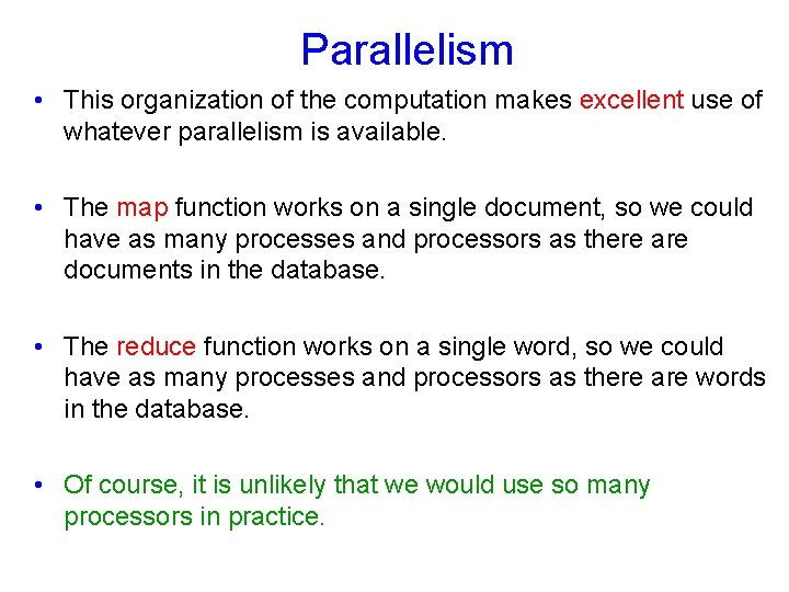 Parallelism • This organization of the computation makes excellent use of whatever parallelism is