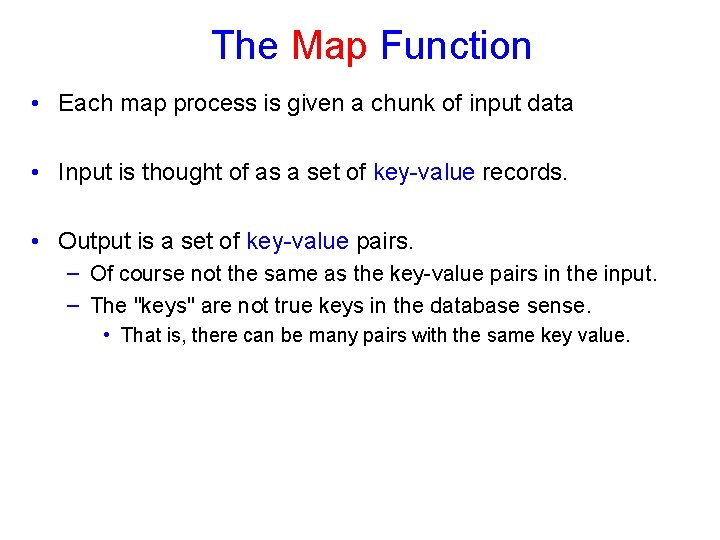 The Map Function • Each map process is given a chunk of input data