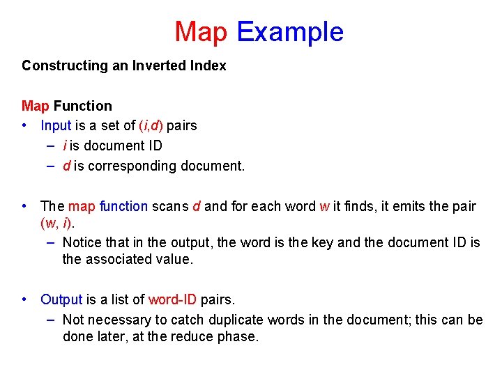 Map Example Constructing an Inverted Index Map Function • Input is a set of