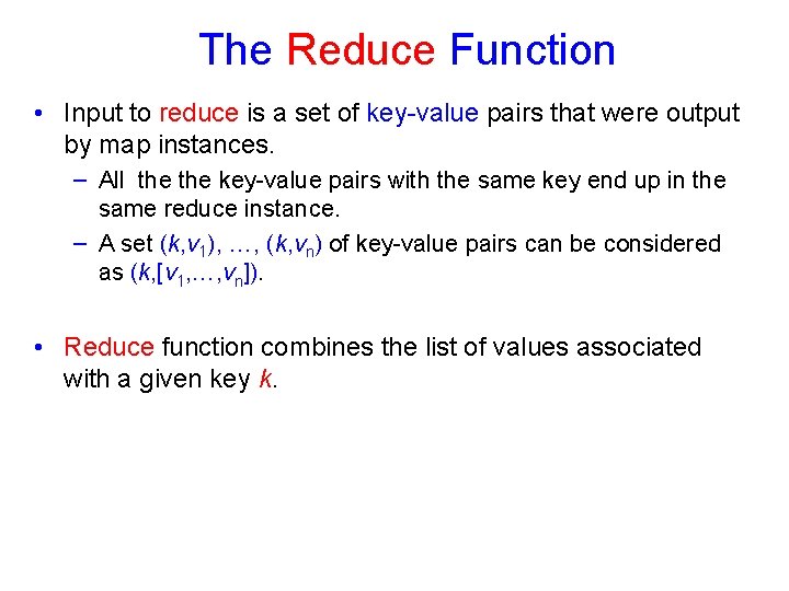 The Reduce Function • Input to reduce is a set of key-value pairs that