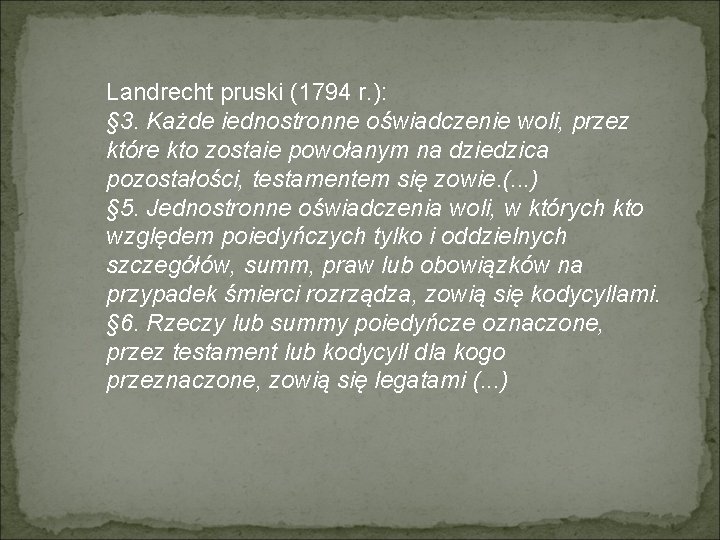 Landrecht pruski (1794 r. ): § 3. Każde iednostronne oświadczenie woli, przez które kto