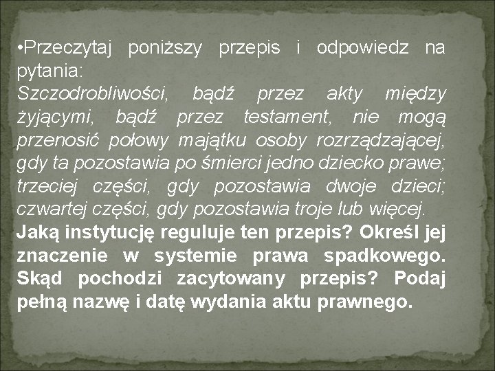  • Przeczytaj poniższy przepis i odpowiedz na pytania: Szczodrobliwości, bądź przez akty między