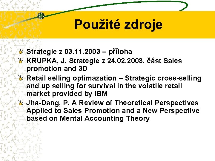 Použité zdroje Strategie z 03. 11. 2003 – příloha KRUPKA, J. Strategie z 24.