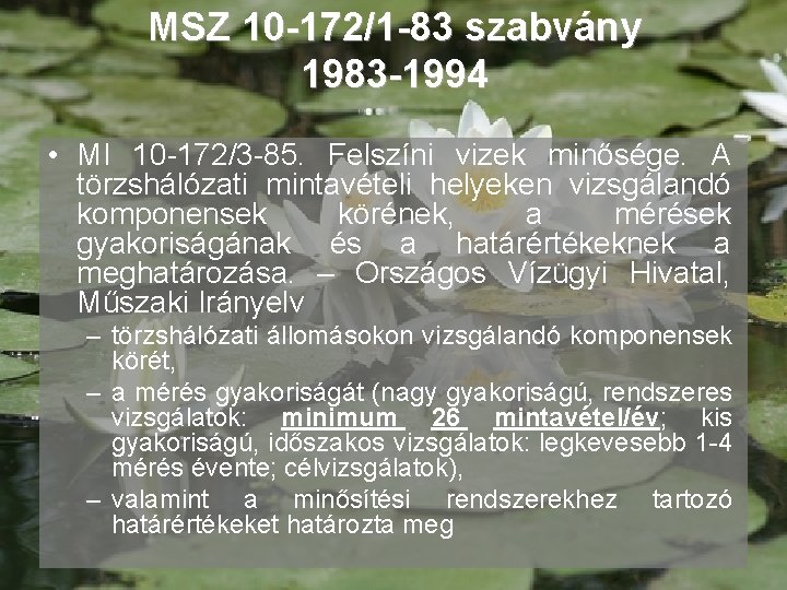 MSZ 10 -172/1 -83 szabvány 1983 -1994 • MI 10 -172/3 -85. Felszíni vizek