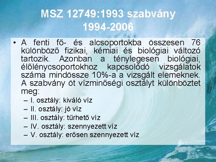 MSZ 12749: 1993 szabvány 1994 -2006 • A fenti fő- és alcsoportokba összesen 76