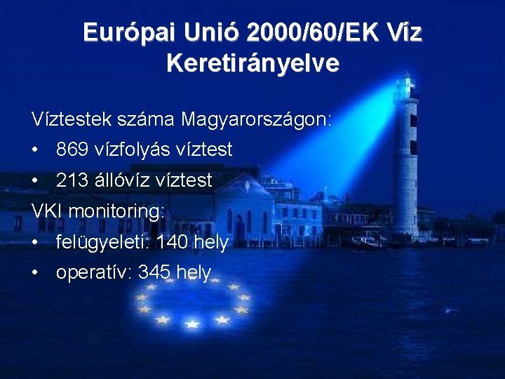 Európai Unió 2000/60/EK Víz Keretirányelve Víztestek száma Magyarországon: • 869 vízfolyás víztest • 213