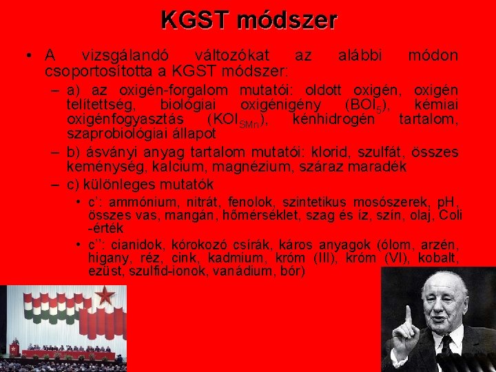 KGST módszer • A vizsgálandó változókat az csoportosította a KGST módszer: alábbi módon –