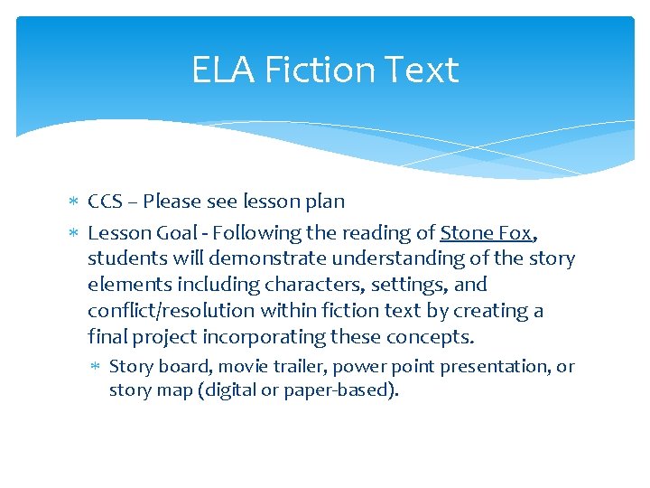 ELA Fiction Text CCS – Please see lesson plan Lesson Goal Following the reading