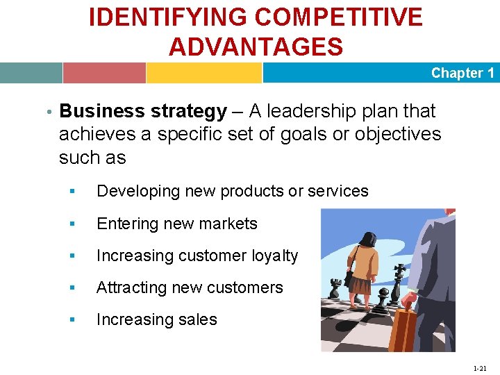 IDENTIFYING COMPETITIVE ADVANTAGES Chapter 1 • Business strategy – A leadership plan that achieves