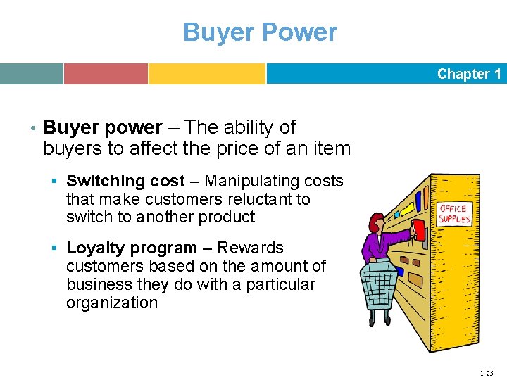 Buyer Power Chapter 1 • Buyer power – The ability of buyers to affect