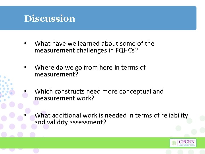 Discussion • What have we learned about some of the measurement challenges in FQHCs?