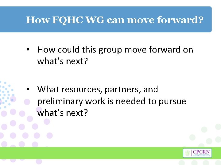 How FQHC WG can move forward? • How could this group move forward on