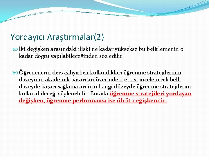 Yordayıcı Araştırmalar(2) İki değişken arasındaki ilişki ne kadar yüksekse bu belirlemenin o kadar doğru