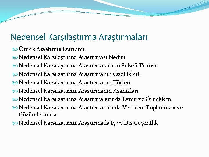 Nedensel Karşılaştırma Araştırmaları Örnek Araştırma Durumu Nedensel Karşılaştırma Araştırması Nedir? Nedensel Karşılaştırma Araştırmalarının Felsefi