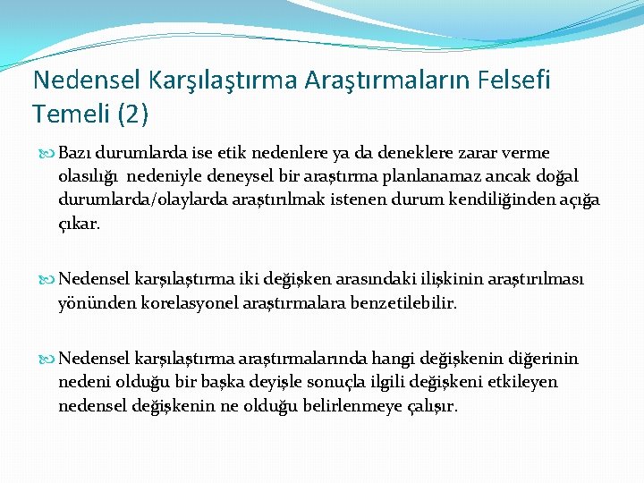 Nedensel Karşılaştırma Araştırmaların Felsefi Temeli (2) Bazı durumlarda ise etik nedenlere ya da deneklere