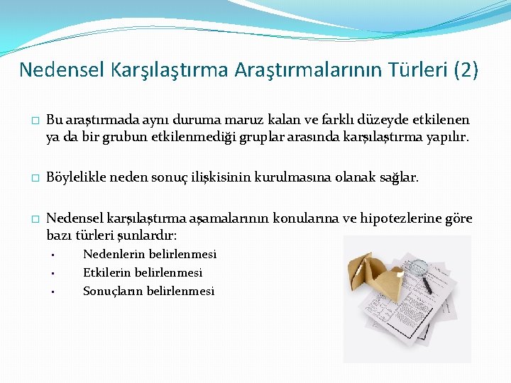 Nedensel Karşılaştırma Araştırmalarının Türleri (2) � Bu araştırmada aynı duruma maruz kalan ve farklı