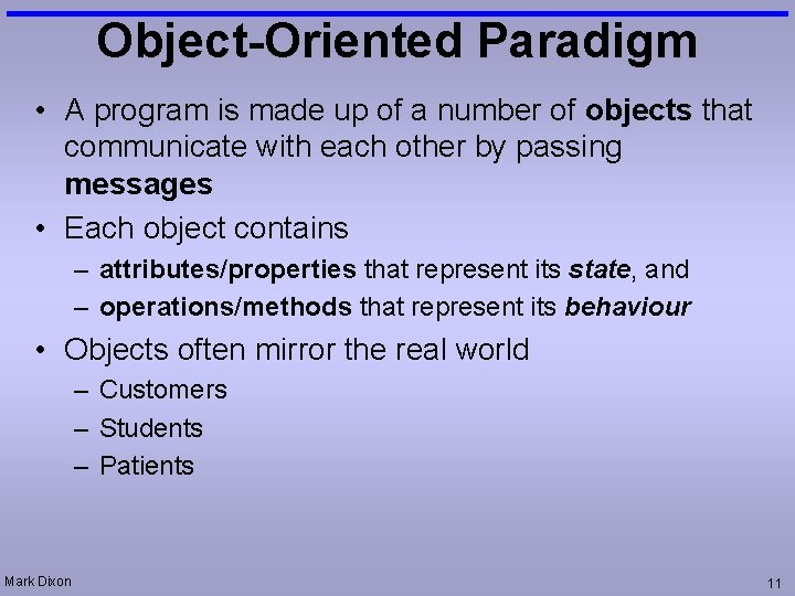 Object-Oriented Paradigm • A program is made up of a number of objects that