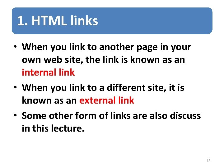 1. HTML links • When you link to another page in your own web