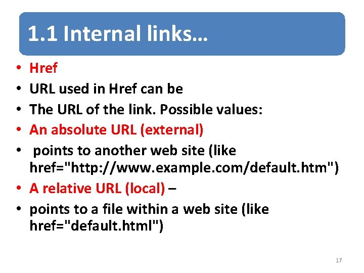 1. 1 Internal links… Href URL used in Href can be The URL of