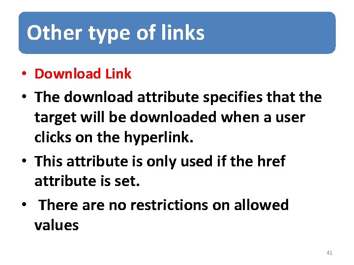 Other type of links • Download Link • The download attribute specifies that the