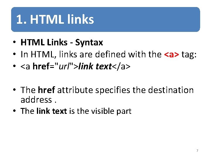 1. HTML links • HTML Links - Syntax • In HTML, links are defined