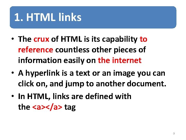 1. HTML links • The crux of HTML is its capability to reference countless
