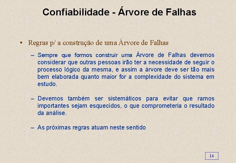 Confiabilidade - Árvore de Falhas • Regras p/ a construção de uma Árvore de
