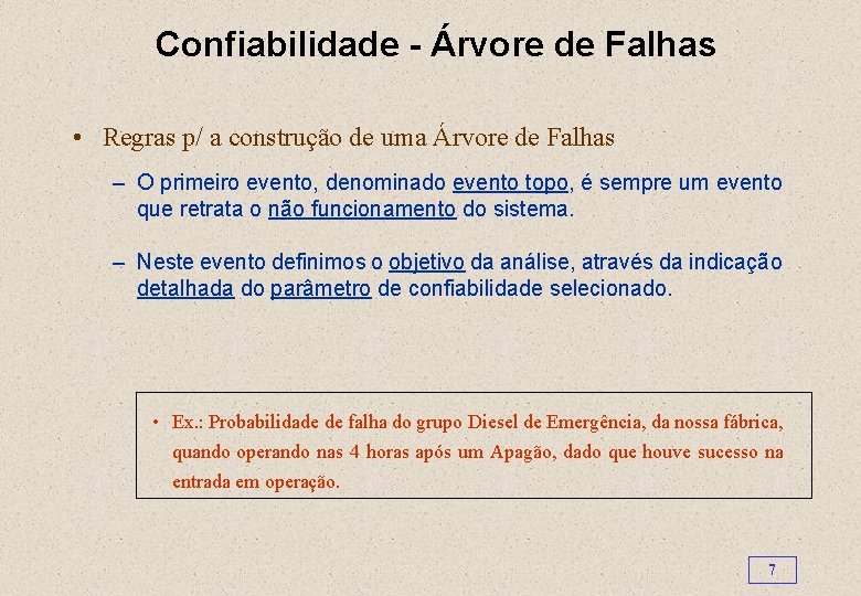 Confiabilidade - Árvore de Falhas • Regras p/ a construção de uma Árvore de