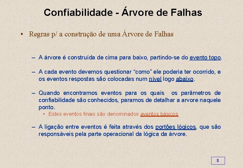 Confiabilidade - Árvore de Falhas • Regras p/ a construção de uma Árvore de