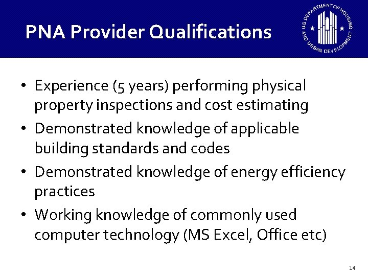 PNA Provider Qualifications • Experience (5 years) performing physical property inspections and cost estimating