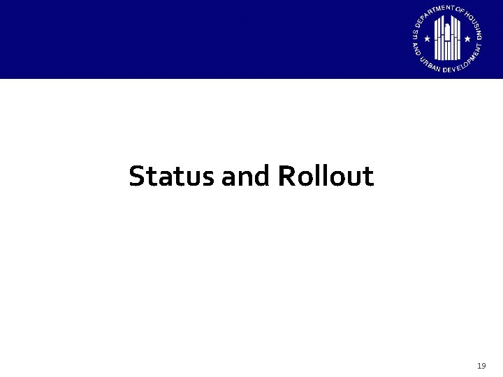 Status and Rollout 19 