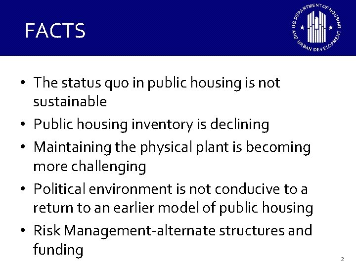 FACTS • The status quo in public housing is not sustainable • Public housing