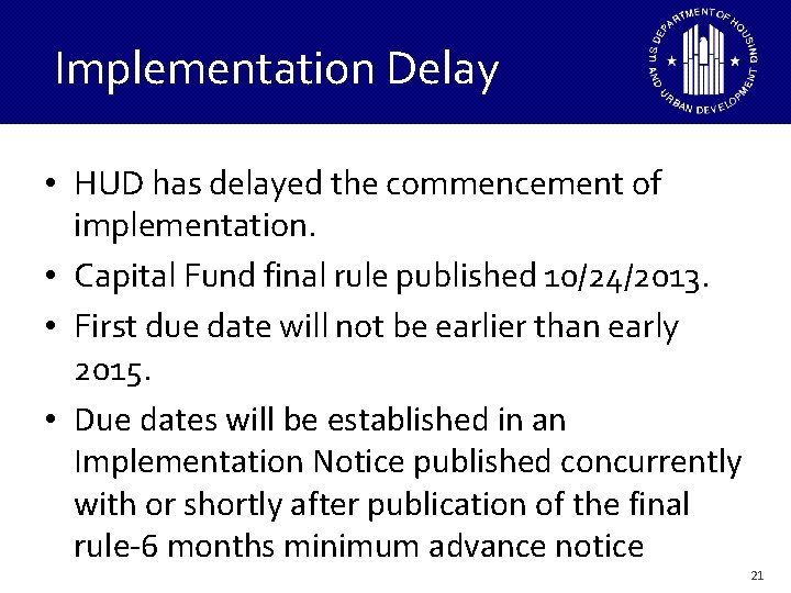 Implementation Delay • HUD has delayed the commencement of implementation. • Capital Fund final